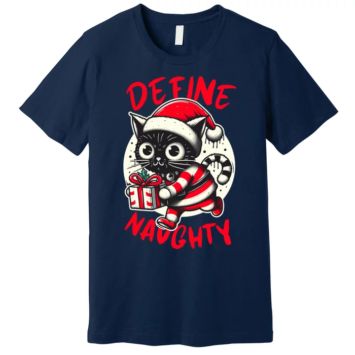 Define Naughty Funny Naughty Cat Christmas Premium T-Shirt