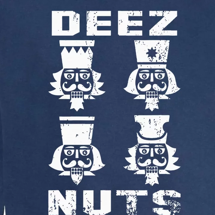 Deez Nuts Funny Christmas Nutcracker Garment-Dyed Sweatshirt