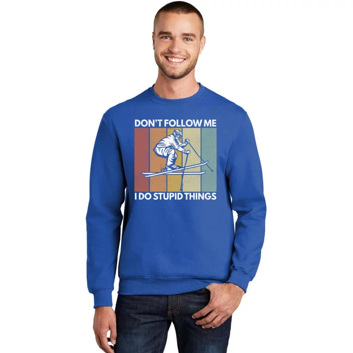 Do Not Follow Me I Do Stupid Things Vintage Winter Sport Ski Gift Tall Sweatshirt