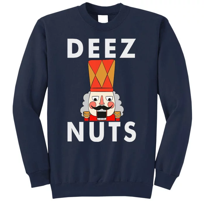 Deez Nuts Funny Christmas Nutcracker Tall Sweatshirt