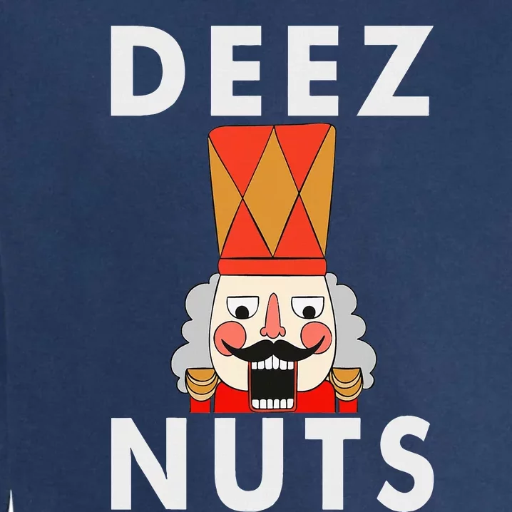 Deez Nuts Funny Christmas Nutcracker Garment-Dyed Sweatshirt