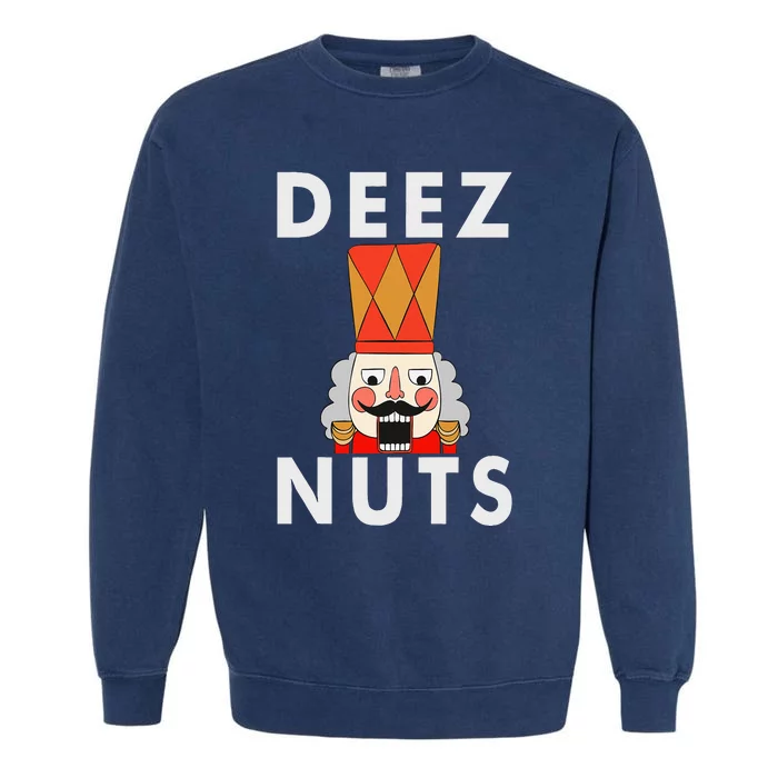 Deez Nuts Funny Christmas Nutcracker Garment-Dyed Sweatshirt