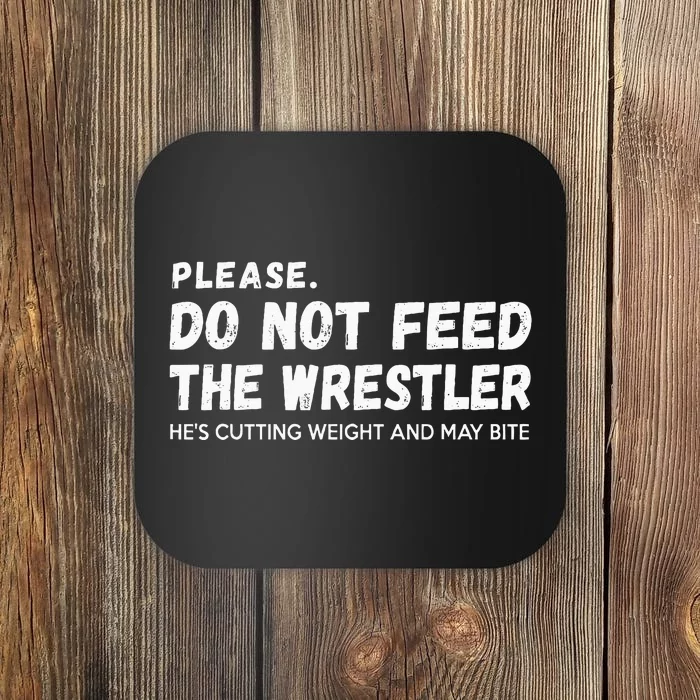 Do Not Feed The Wrestler  Wrestler Gift For Wrestling Coach Coaster