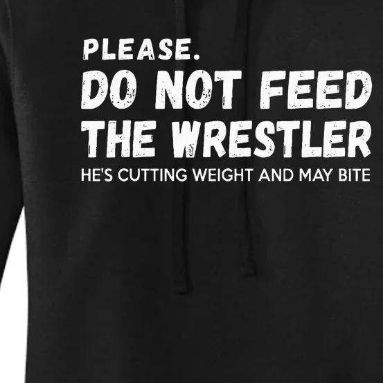 Do Not Feed The Wrestler  Wrestler Gift For Wrestling Coach Women's Pullover Hoodie