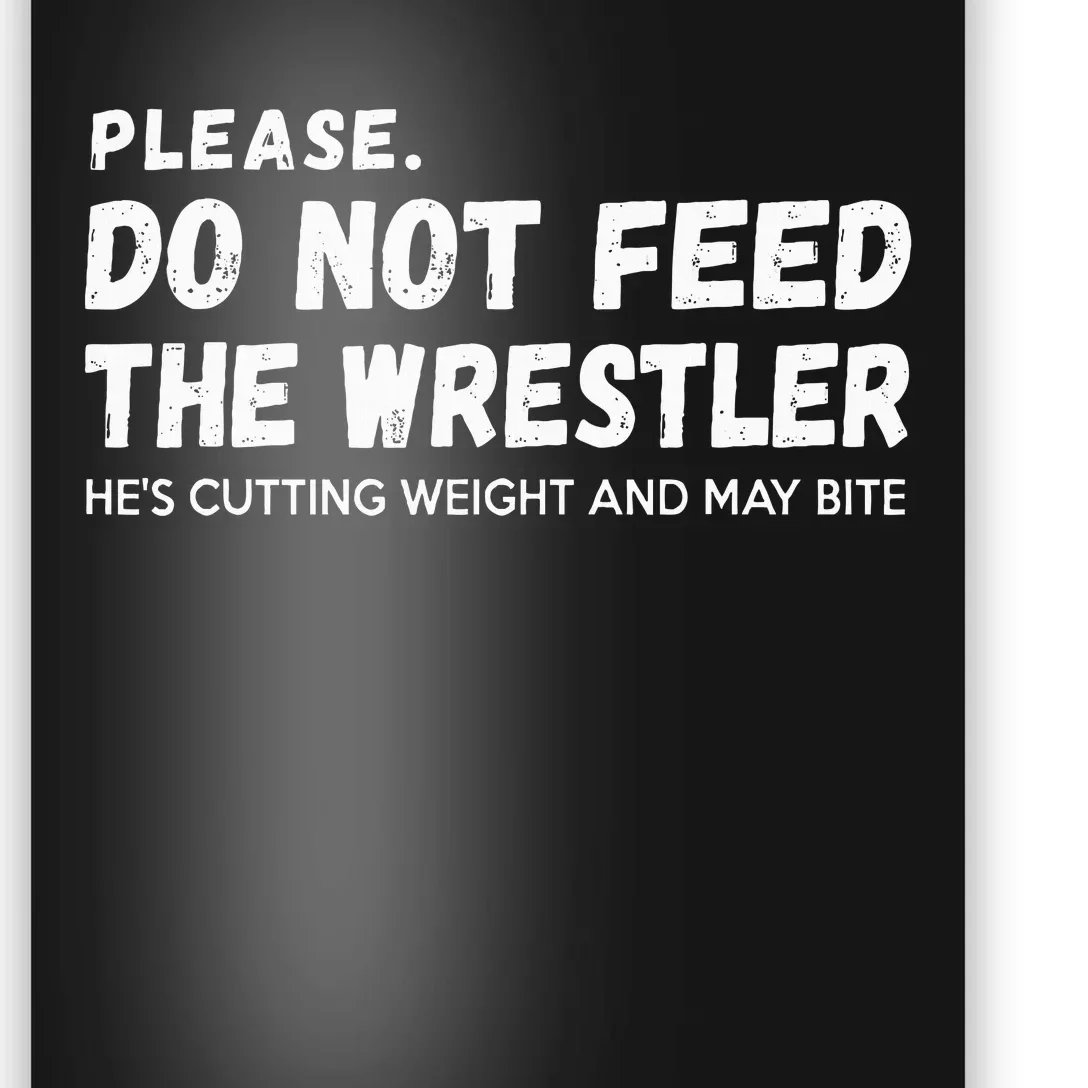 Do Not Feed The Wrestler  Wrestler Gift For Wrestling Coach Poster