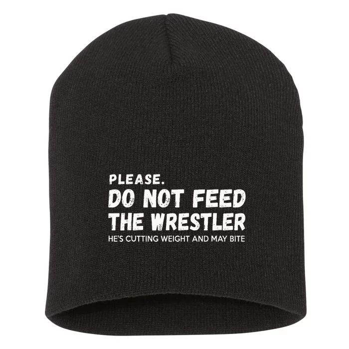 Do Not Feed The Wrestler  Wrestler Gift For Wrestling Coach Short Acrylic Beanie