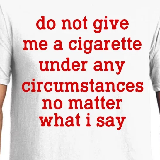 Do Not Give Me A Cigarette Under Any Circumstances Pajama Set