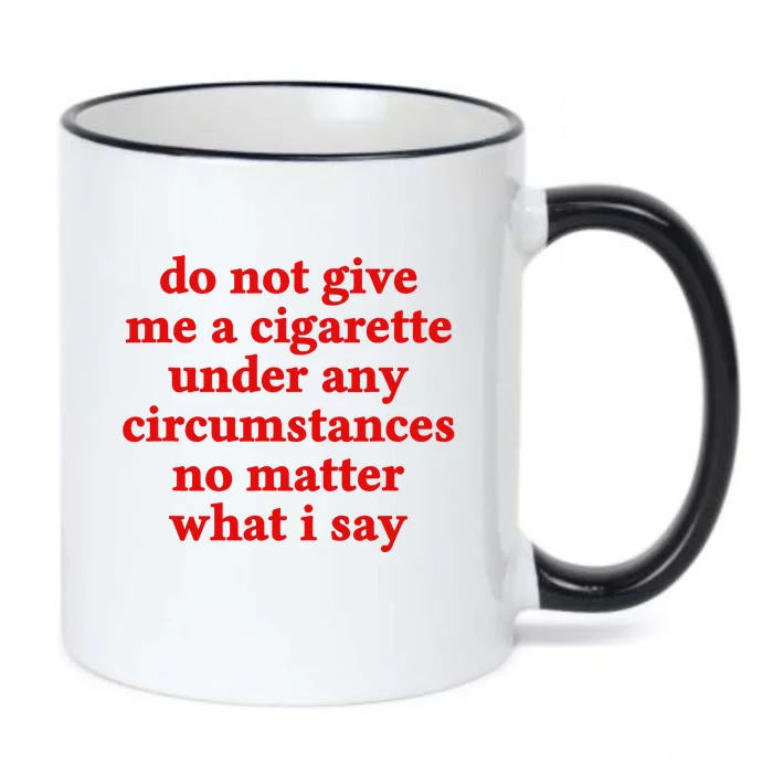 Do Not Give Me A Cigarette Under Any Circumstances Black Color Changing Mug