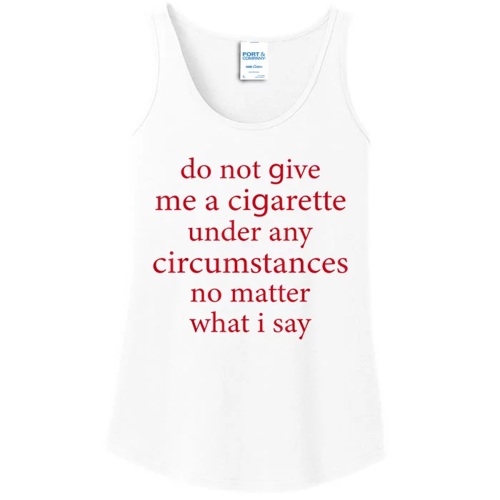 Do Not Give Me A Cigarette Under Any Circumstances Quotes Ladies Essential Tank