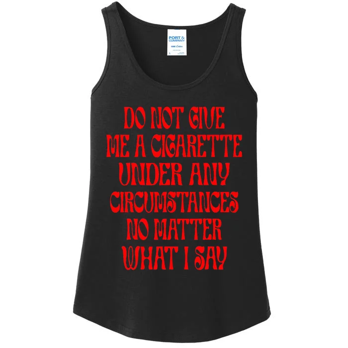 Do Not Give Me A Cigarette Under Any Circumstances Ladies Essential Tank