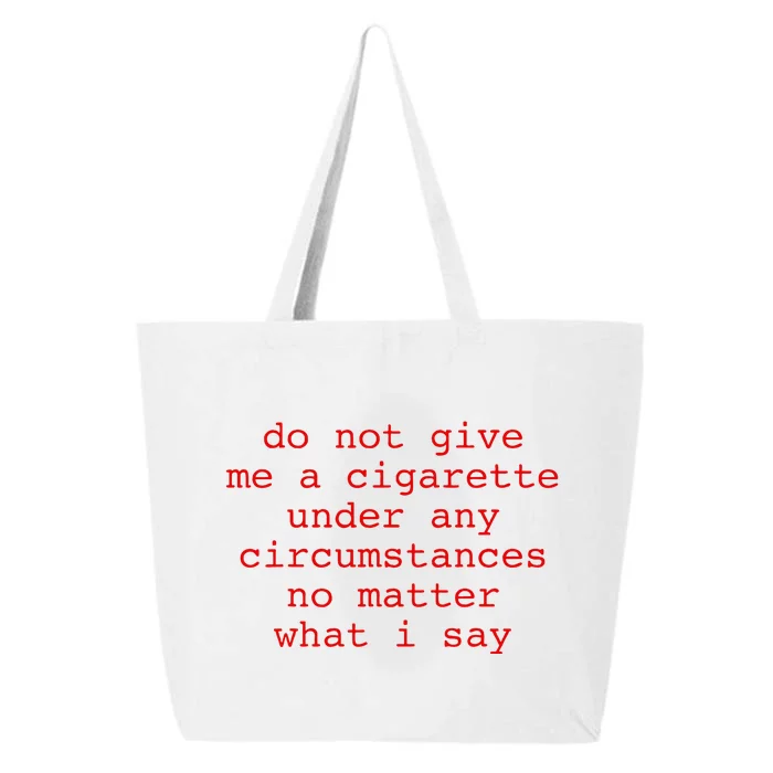 Do Not Give Me A Cigarette Under Any Circumstances 25L Jumbo Tote