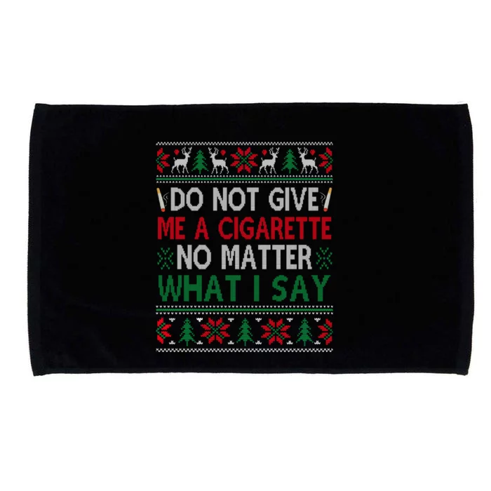 Do Not Give Me Cigarette No Matter What I Say Ugly Christmas Microfiber Hand Towel