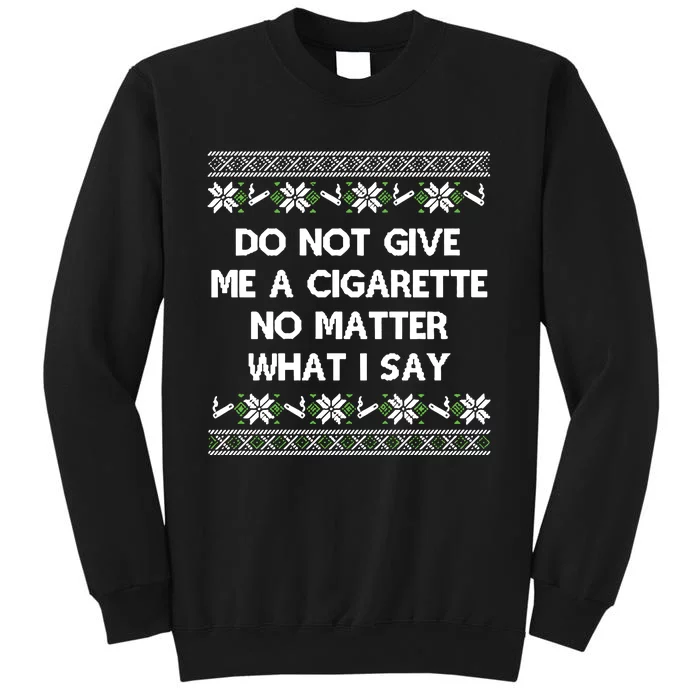 Do Not Give Me A Cigarette Christmas Tall Sweatshirt