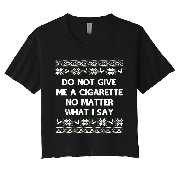 Do Not Give Me A Cigarette Christmas Women's Crop Top Tee