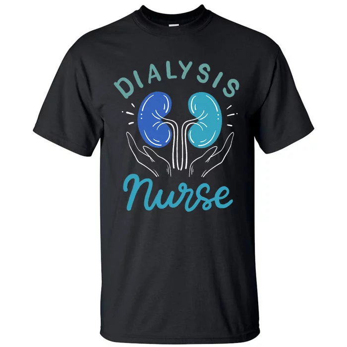 Dialysis Nurse Gifts Tall T-Shirt