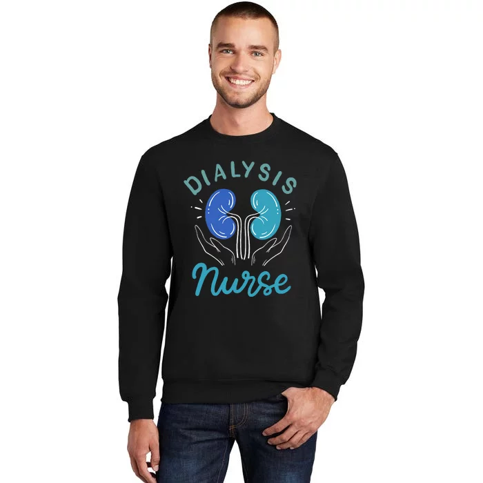 Dialysis Nurse Gifts Tall Sweatshirt