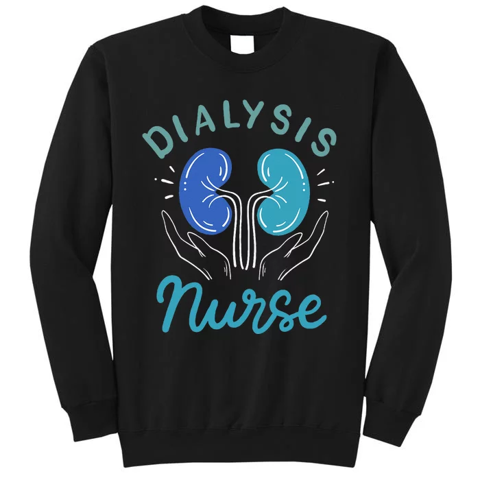 Dialysis Nurse Gifts Tall Sweatshirt