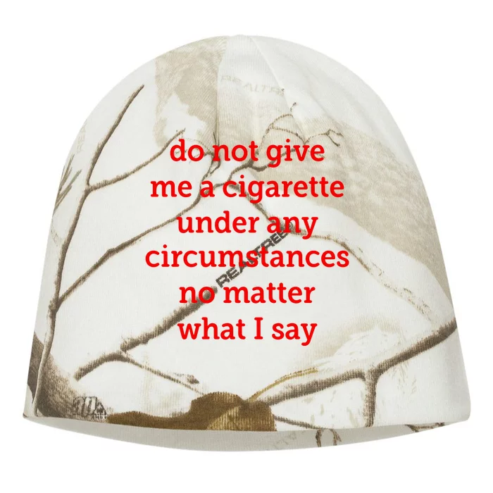 Do Not Give Me A Cigarette Under Any Circumstances No Matter What I Say Kati - Camo Knit Beanie