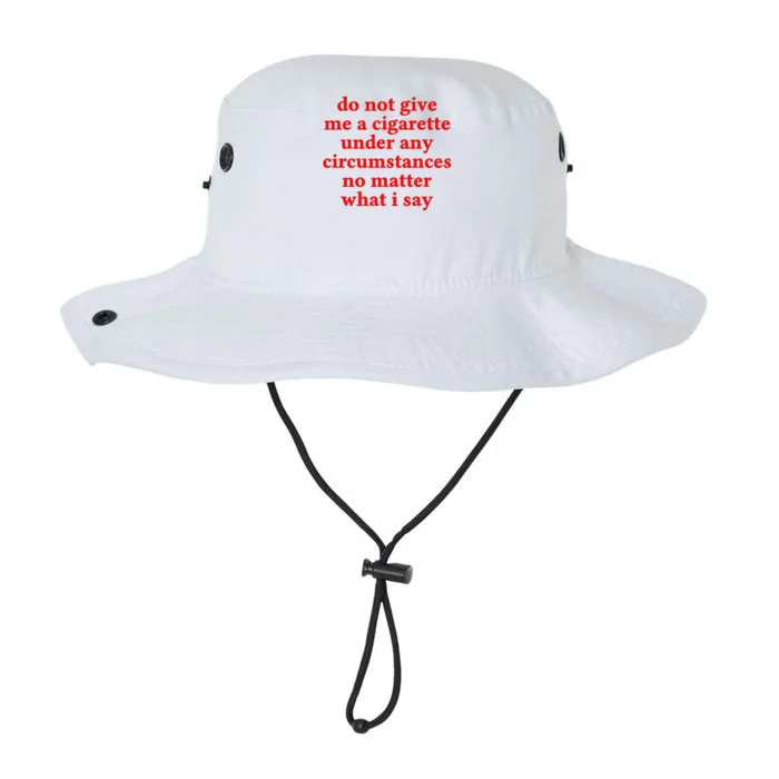 Do Not Give Me A Cigarette Under Any Circumstances Legacy Cool Fit Booney Bucket Hat