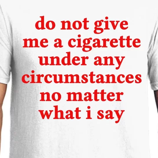 Do Not Give Me A Cigarette Under Any Circumstances Pajama Set