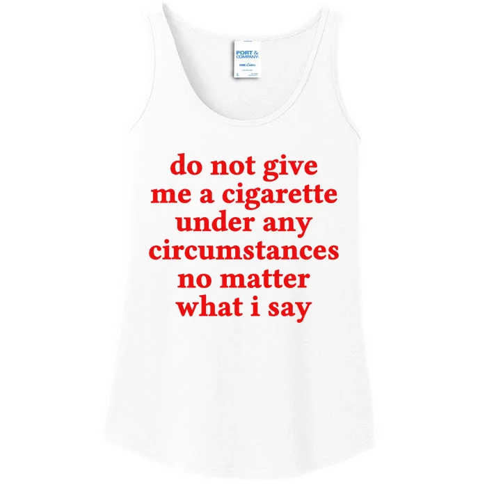 Do Not Give Me A Cigarette Under Any Circumstances Ladies Essential Tank