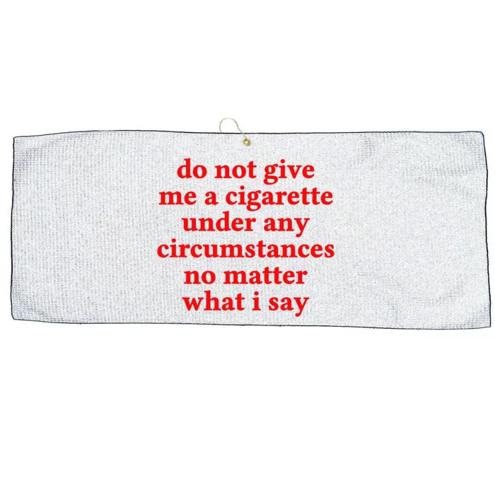 Do Not Give Me A Cigarette Under Any Circumstances Large Microfiber Waffle Golf Towel