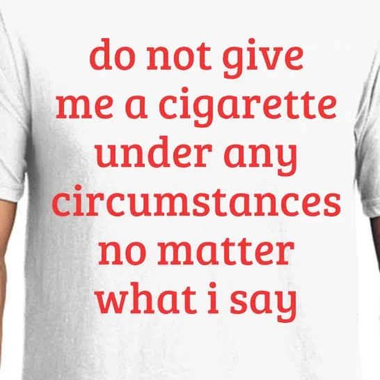 Do Not Give Me A Cigarette Under Any Circumstances Pajama Set