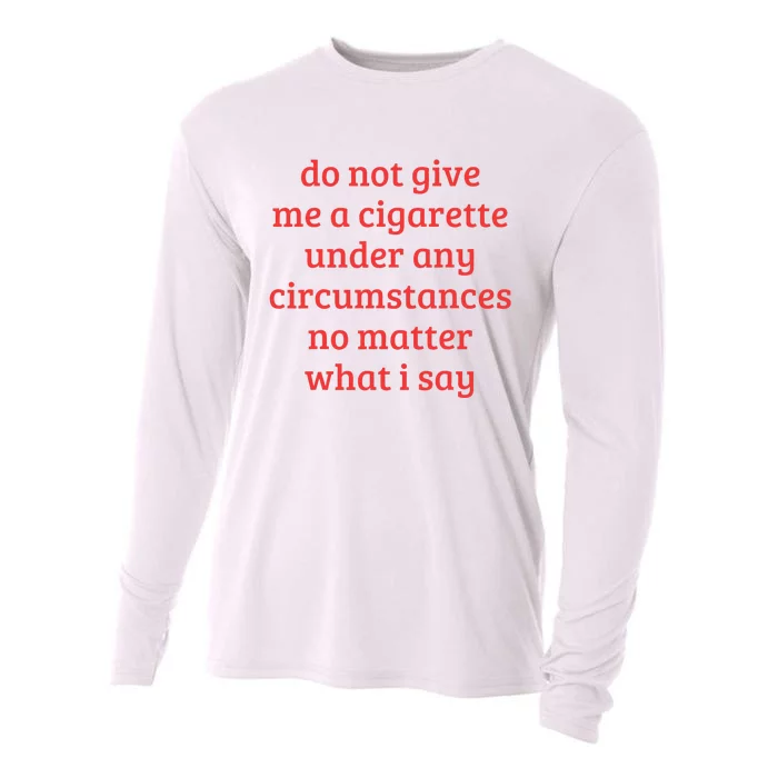 Do Not Give Me A Cigarette Under Any Circumstances Cooling Performance Long Sleeve Crew