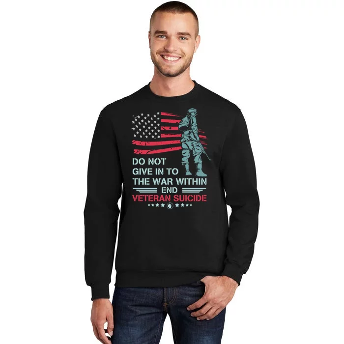 Do Not Give In To The War Within End Veteran Suicide Support Tall Sweatshirt