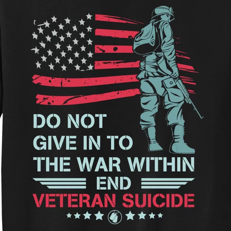 Do Not Give In To The War Within End Veteran Suicide Support Tall Sweatshirt