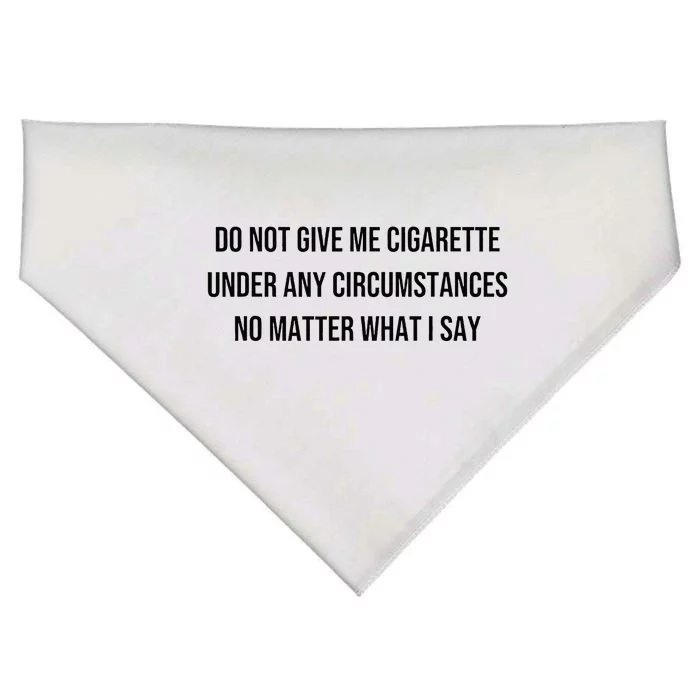 Do Not Give Me A Cigarette Under Any Circumstances USA-Made Doggie Bandana