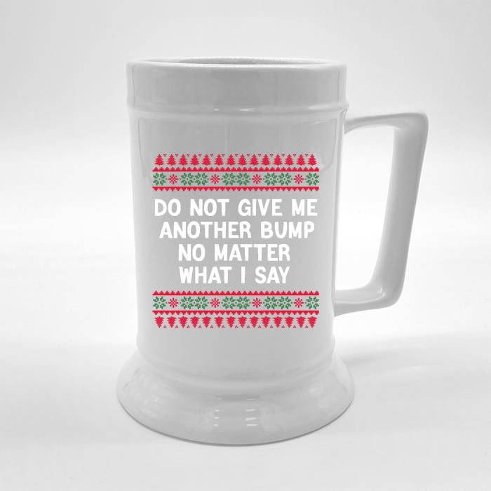 Do Not Give Me Another Bump No Matter What I Say Christmas Front & Back Beer Stein