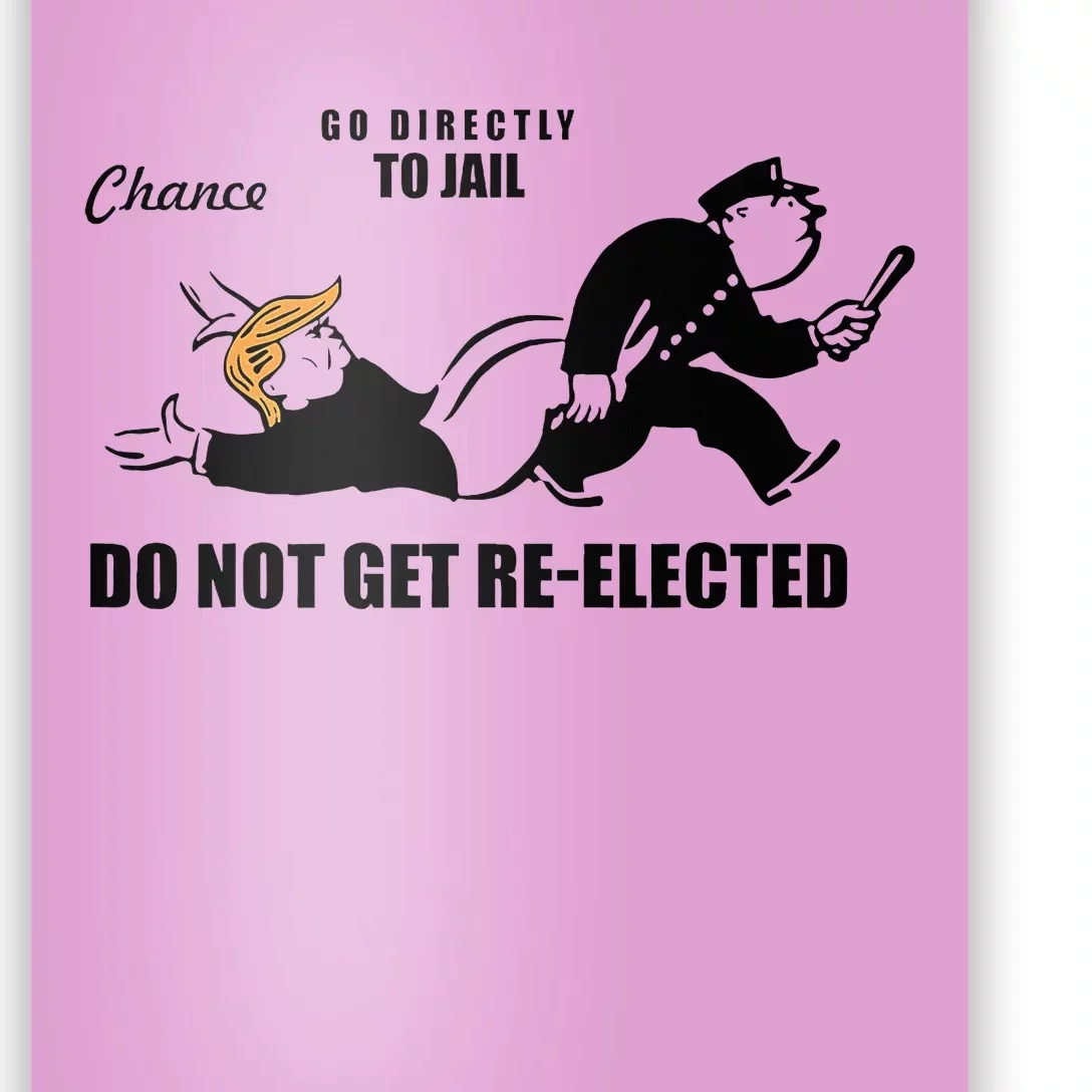 Do Not Get Reelected Chance Go Directly To Jail Poster