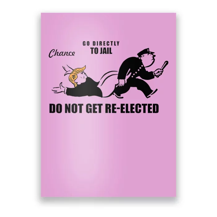 Do Not Get Reelected Chance Go Directly To Jail Poster