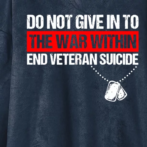 Do Not Give In To The War Within End Veteran Suicide Support Hooded Wearable Blanket