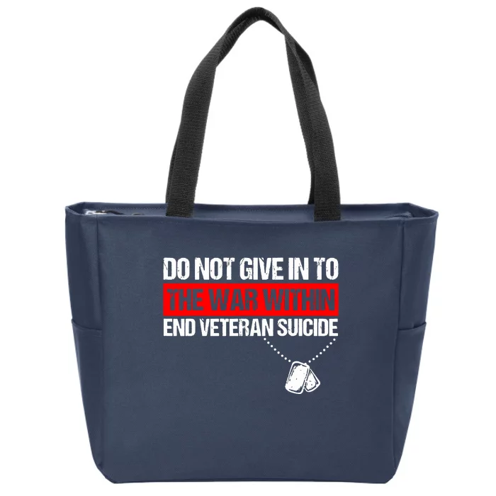 Do Not Give In To The War Within End Veteran Suicide Support Zip Tote Bag