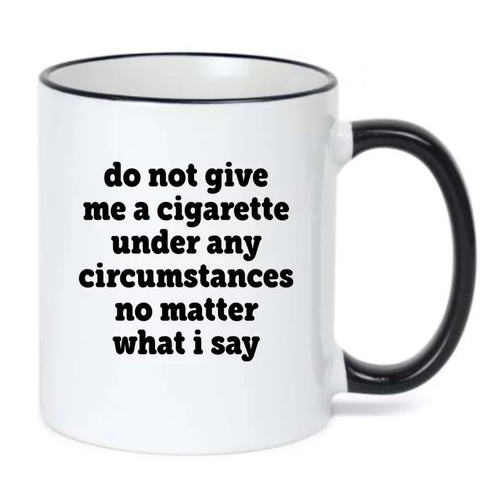 Do Not Give Me A Cigarette Under Any Circumstances Black Color Changing Mug