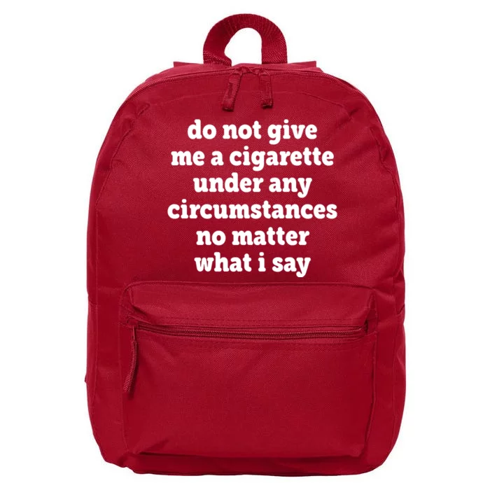 Do Not Give Me A Cigarette Under Any Circumstances 16 in Basic Backpack