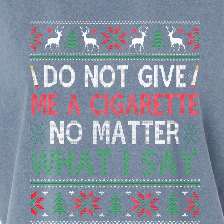 Do Not Give Me Cigarette No Matter What I Say Ugly Christmas Garment-Dyed Women's Muscle Tee