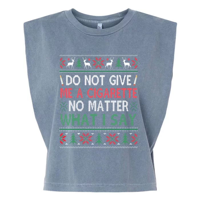 Do Not Give Me Cigarette No Matter What I Say Ugly Christmas Garment-Dyed Women's Muscle Tee