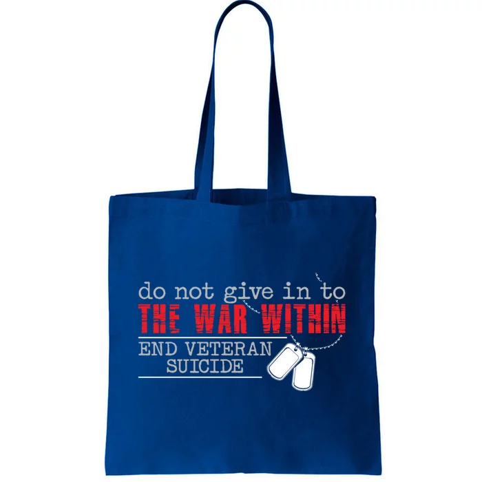 Do Not Give In To The War Within End Veteran Suicide Support Gift Tote Bag