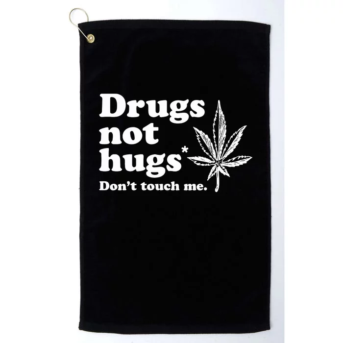 Drugs Not Hugs Funny Weed Marijuana Cannabis Smoker Platinum Collection Golf Towel