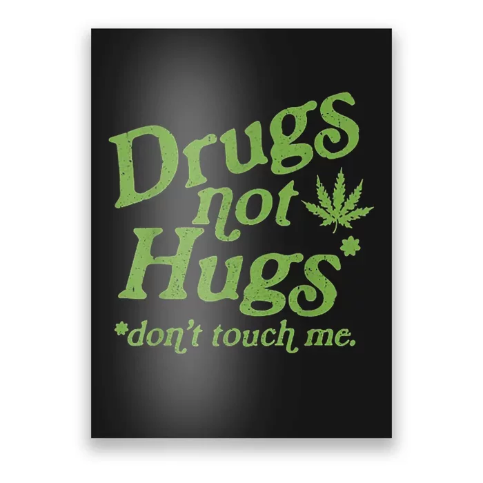 Drug Not Hugs Don't Touch Me Weed Canabis 420 TShirt Poster