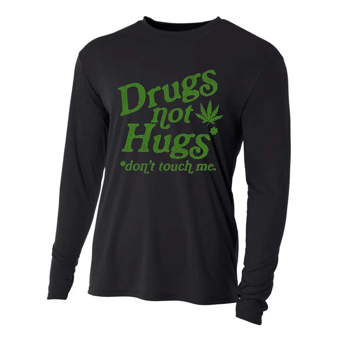 Drug Not Hugs DonT Touch Me Weed Canabis 420 Cooling Performance Long Sleeve Crew