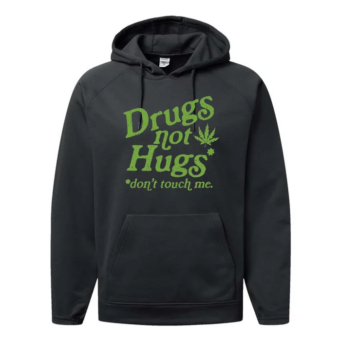 Drug Not Hugs DonT Touch Me Weed Canabis 420 Performance Fleece Hoodie