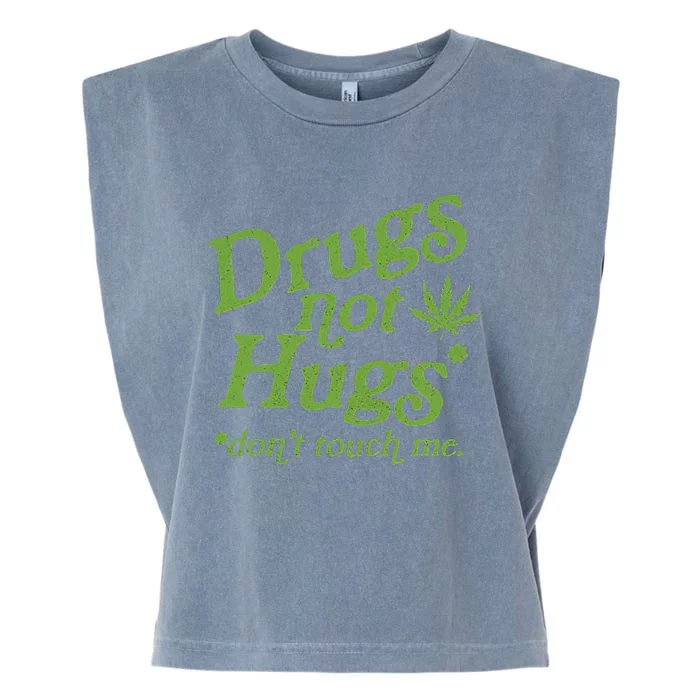 Drug Not Hugs DonT Touch Me Weed Canabis 420 Garment-Dyed Women's Muscle Tee