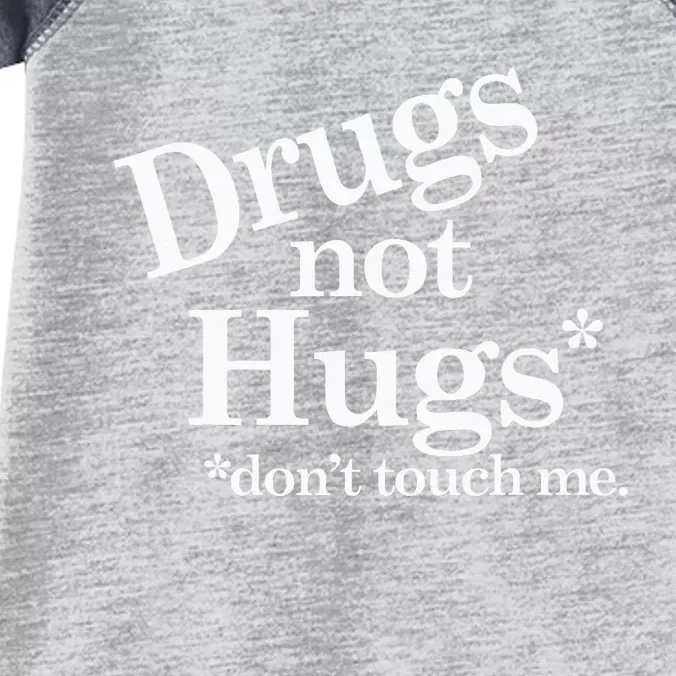 Drugs Not Hugs DonT Touch Me Infant Baby Jersey Bodysuit