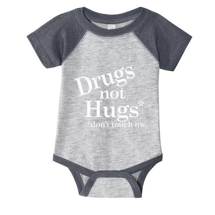 Drugs Not Hugs DonT Touch Me Infant Baby Jersey Bodysuit