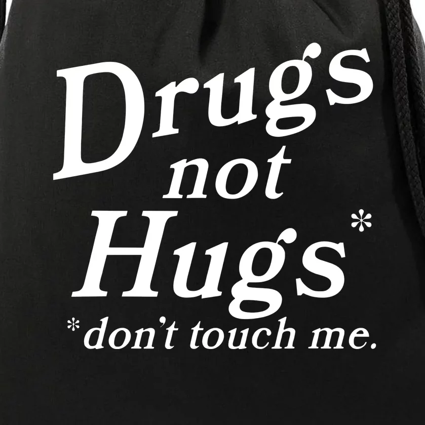 Drugs Not Hugs DonT Touch Me Drawstring Bag