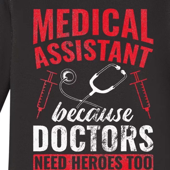 Doctors Need Heroes Too Medical Assistant Baby Long Sleeve Bodysuit